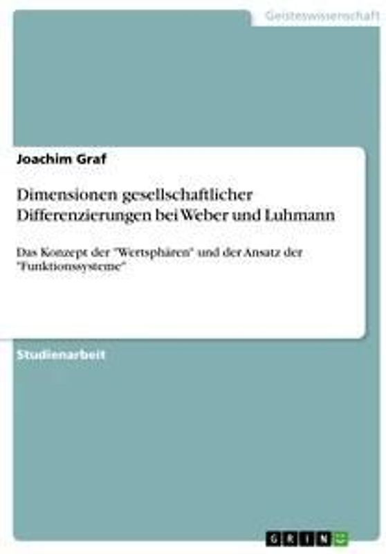 Dimensionen gesellschaftlicher Differenzierungen bei Weber und Luhmann