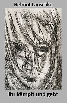 Ihr kämpft und gebt euer Leben