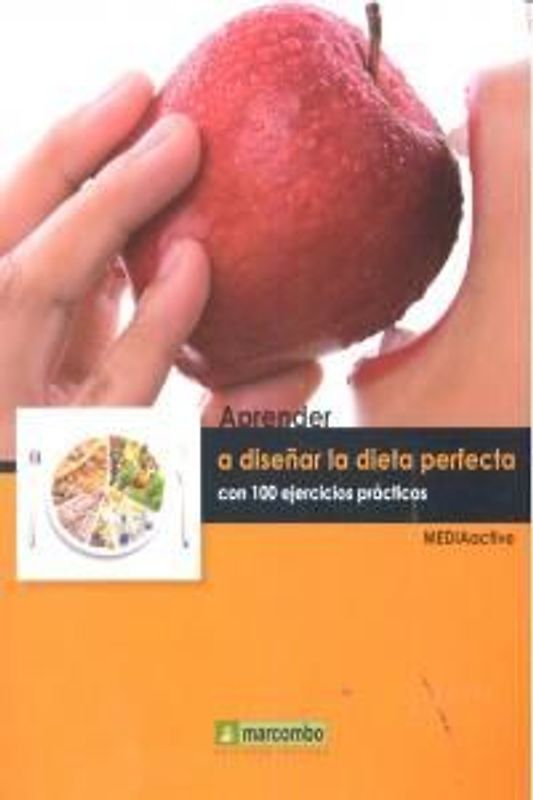 Aprender la dieta perfecta con 100 ejercicios prácticos