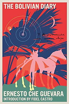The Bolivian Diary: Ernesto Che Guevara