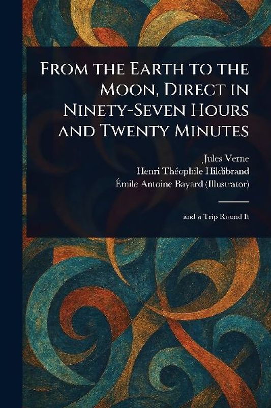 From the Earth to the Moon, Direct in Ninety-Seven Hours and Twenty Minutes