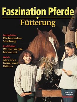 Fütterung. Faszination Pferde