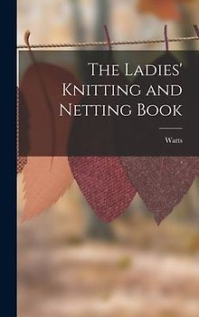 The Ladies' Knitting and Netting Book
