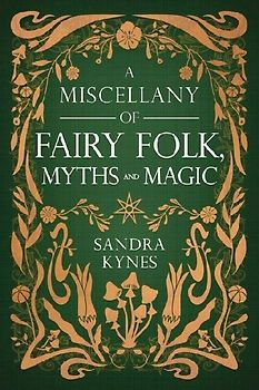 A Miscellany of Fairy Folk, Myths, and Magic