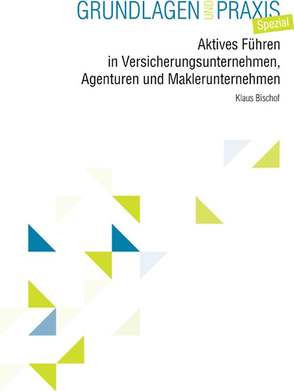 Aktives Führen in Versicherungsunternehmen, Agenturen und Maklerunternehmen