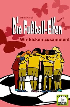 Die Fußball-Elfen, Band 1 - Wir kicken zusammen