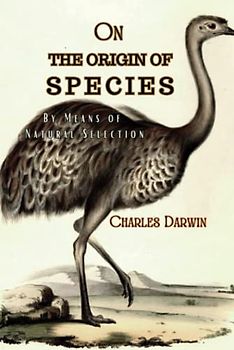 On the Origin of Species By Means of Natural Selection: Annotated