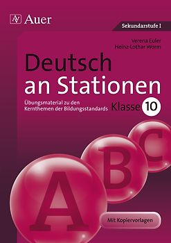 Deutsch an Stationen 10. Übungsmaterial zu den Kernthemen der Bildungsstandards Klasse 10