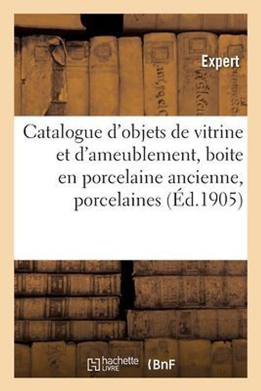 Catalogue d'Objets de Vitrine Et d'Ameublement, Boite En Porcelaine Ancienne, Porcelaines