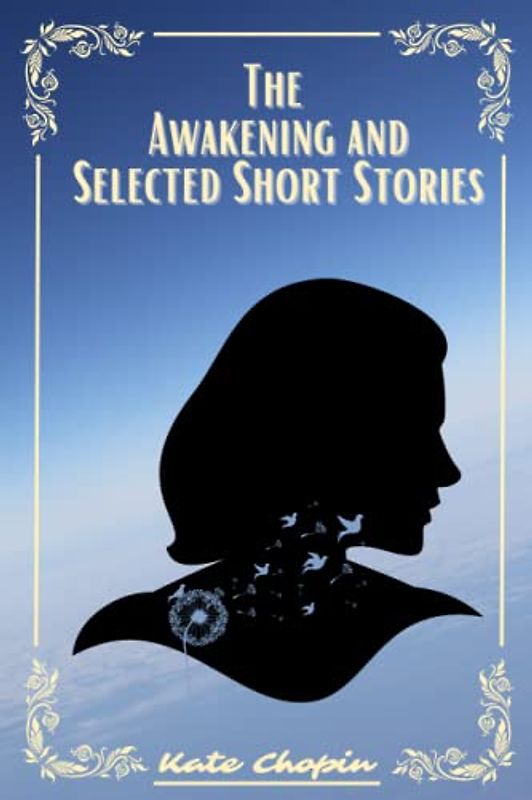 The Awakening and Selected Short Stories (Annotated)