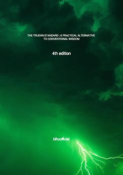 THE TRUEHN STANDARD : A PRACTICAL ALTERNATIVE TO CONVENTIONAL WISDOM (4th edition)