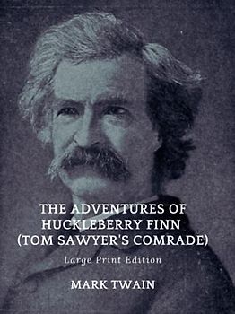 Adventures Of Huckleberry Finn: Large Print Edition