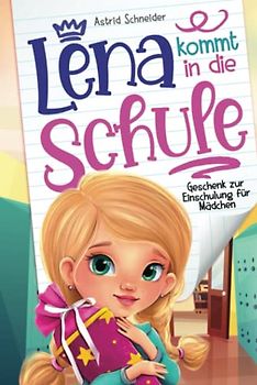 Lena kommt in die Schule: Geschenk zur Einschulung für Mädchen