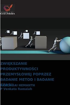ZWI¿KSZANIE PRODUKTYWNO¿CI PRZEMYS¿OWEJ POPRZEZ BADANIE METOD I BADANIE CZASU