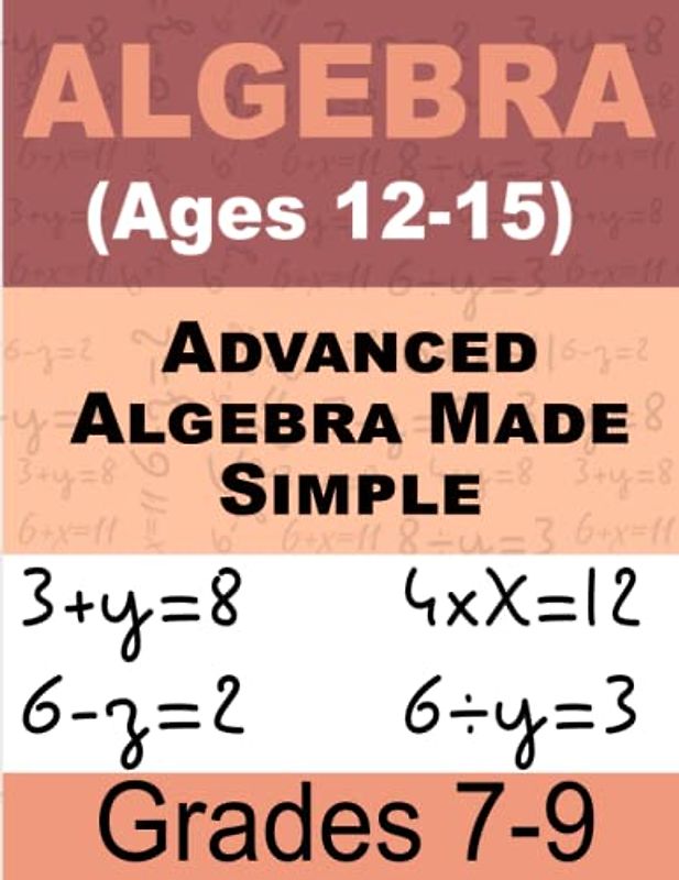 Equations and Inequalities Explained Math For Kids: Workbook for Beginners Ages 12-15