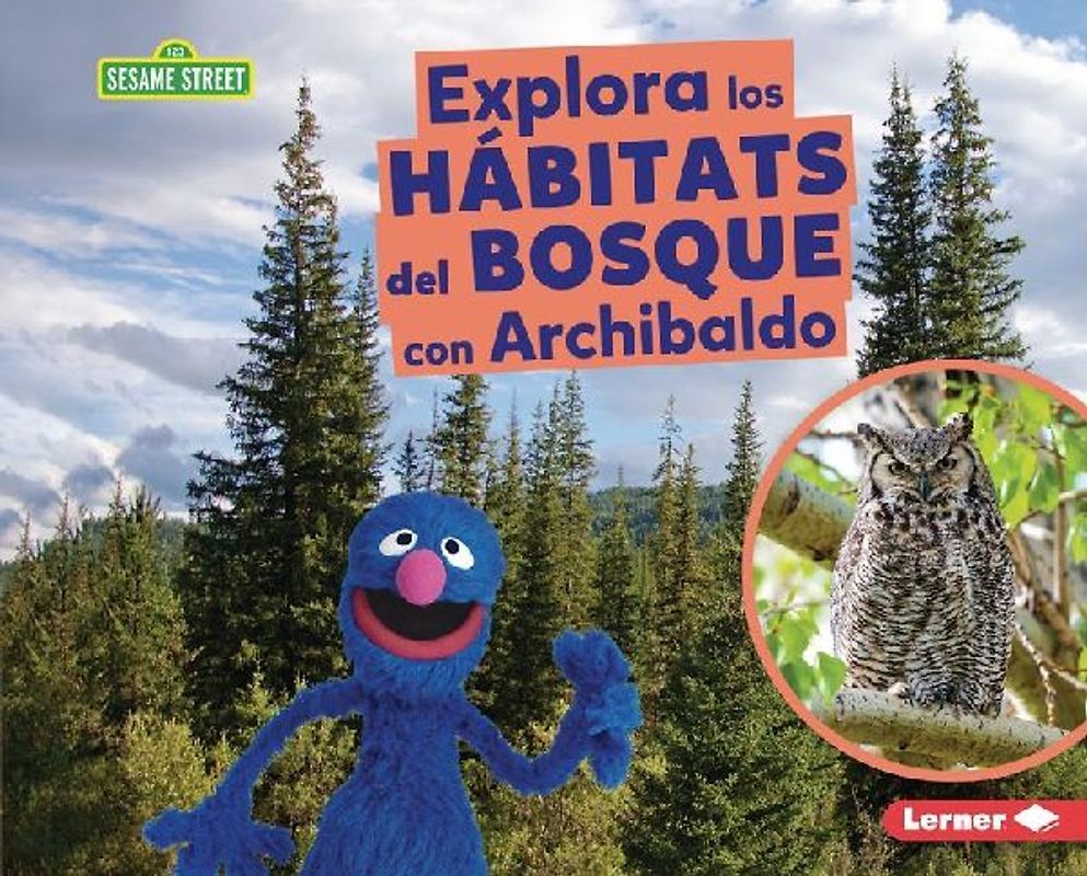 Explora Los Hábitats del Bosque Con Archibaldo (Explore Forest Habitats with Grover)