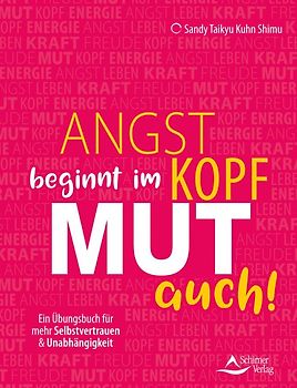 Angst beginnt im Kopf – Mut auch!