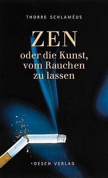 ZEN - Oder die Kunst, das Rauchen endlich aufzugeben
