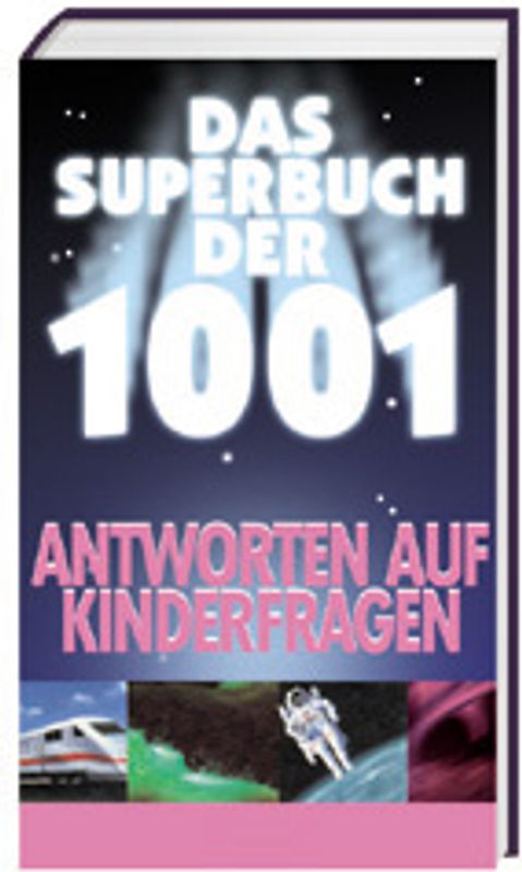 Das Superbuch der 1001 Antworten auf Kinderfragen