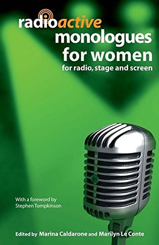 Radioactive Monologues for Women: For Radio, Stage And Screen (Audition Speeches)