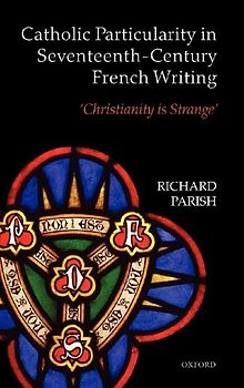 Catholic Particularity in Seventeenth-Century French Writing