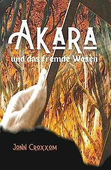 Akara und das fremde Wesen