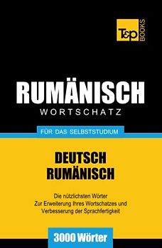 Rumänischer Wortschatz für das Selbststudium - 3000 Wörter (German Collection, Band 230)