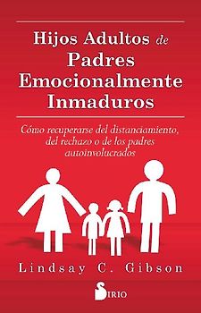 Hijos Adultos de Padres Emocionalmente Inmaduros