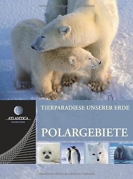 Atlantica Tierparadiese unserer Erde / Polargebiete