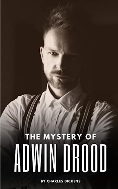 The Mystery of Edwin Drood: The 1870 Literary Classic (Annotated)