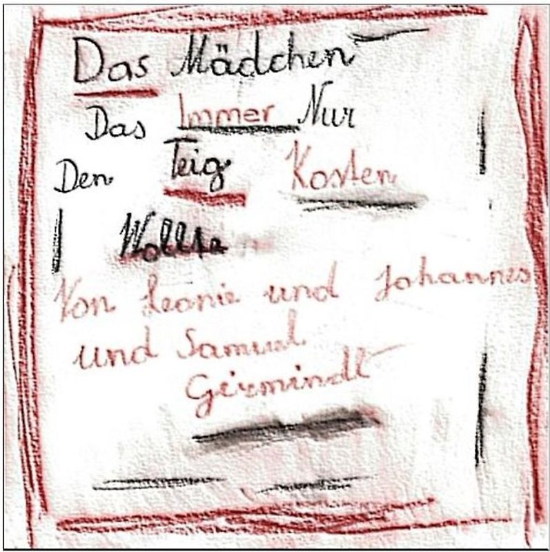 Das Mädchen das immer nur den Teig kosten wollte