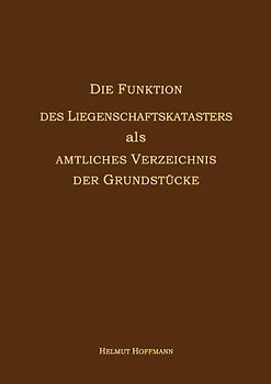 Die Funktion des Liegenschaftskatasters als Amtliches Verzeichnis der Grundstücke