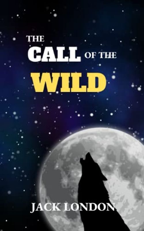 The Call of the Wild: A Jack London Classic (Annotated)