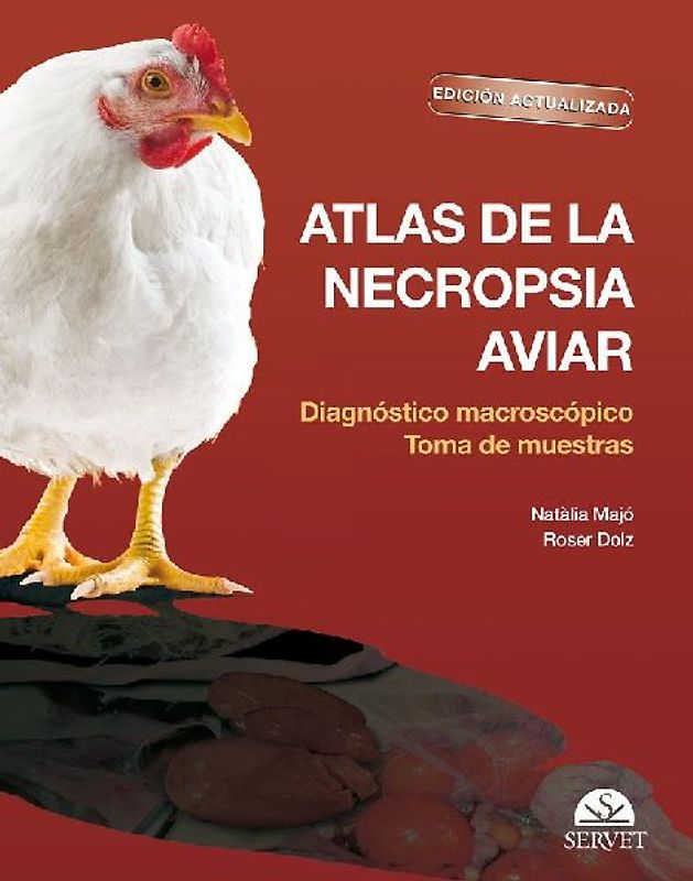 Atlas de la Necropsia Aviar: Diagnóstico Macroscópico Toma de Muestras. Edición Actualizada