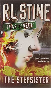 Fear Street: The Stepsister - Some families hold deadly secrets - R. L. Stine