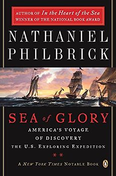 Sea of Glory: America's Voyage of Discovery, The U.S. Exploring Expedition, 1838-1842