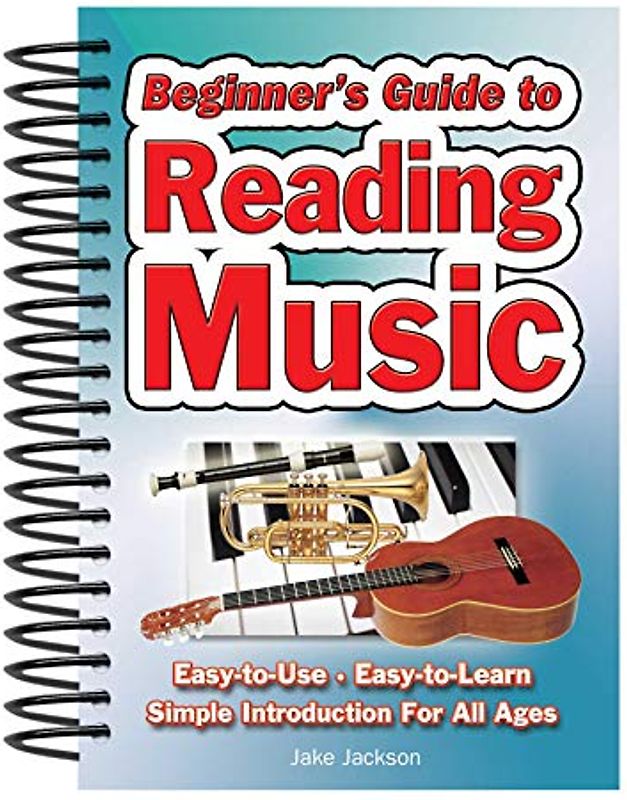 Beginner's Guide to Reading Music: Easy to Use, Easy to Learn; A Simple Introduction for All Ages
