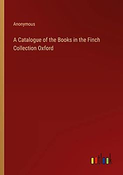 A Catalogue of the Books in the Finch Collection Oxford