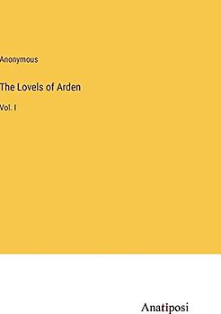The Lovels of Arden: Vol. I