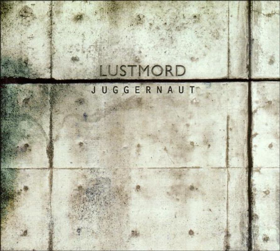 Lustmord - Juggernaut