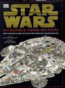 Star Wars: Incredible Cross Sections: The Ultimate Guide to Star Wars Vehicles and Spacecraft
