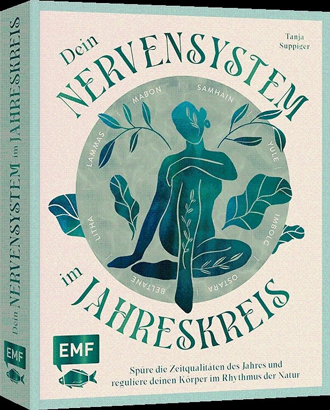 Dein Nervensystem im Jahreskreis – Spüre die Zeitqualitäten des Jahres und reguliere deinen Körper im Rhythmus der Natur