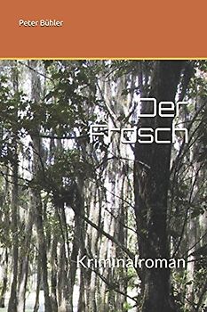 Der Frosch: Kriminalroman