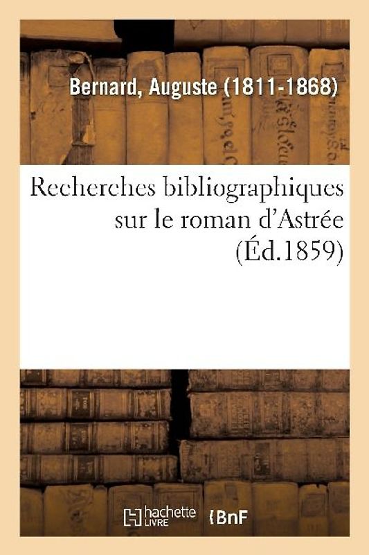 Recherches Bibliographiques Sur Le Roman d'Astrée