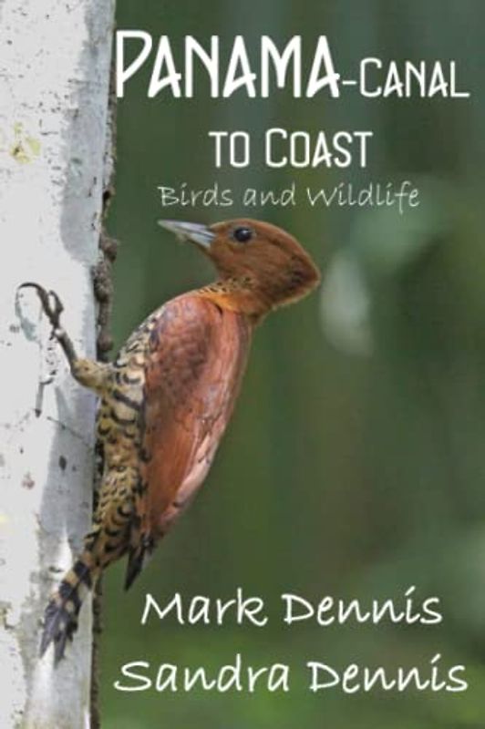 Panama - Canal to Coast: Birds and wildlife (Birding Travelogues)