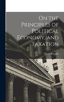 On the Principles of Political Economy, and Taxation