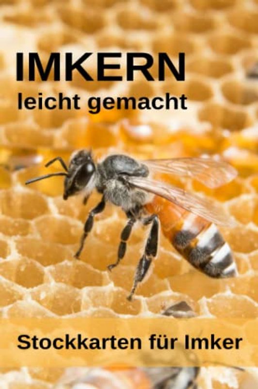 Imkern leicht gemacht - Stockkarten für Imker: Stockkarten Buch für Hobbyimker für die Bienenzucht und Imkerei; Bienen Stockbuch zum imkern lernen für ... als Geschenk oder Geschenkidee