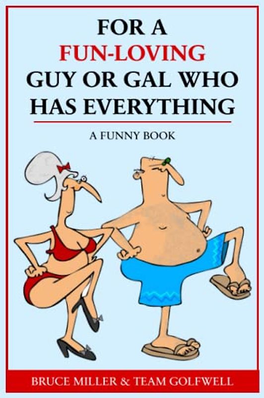 For a Fun-Loving Guy or Gal Who Has Everything: A Funny Book (For People Who Have Everything Series, Band 15)