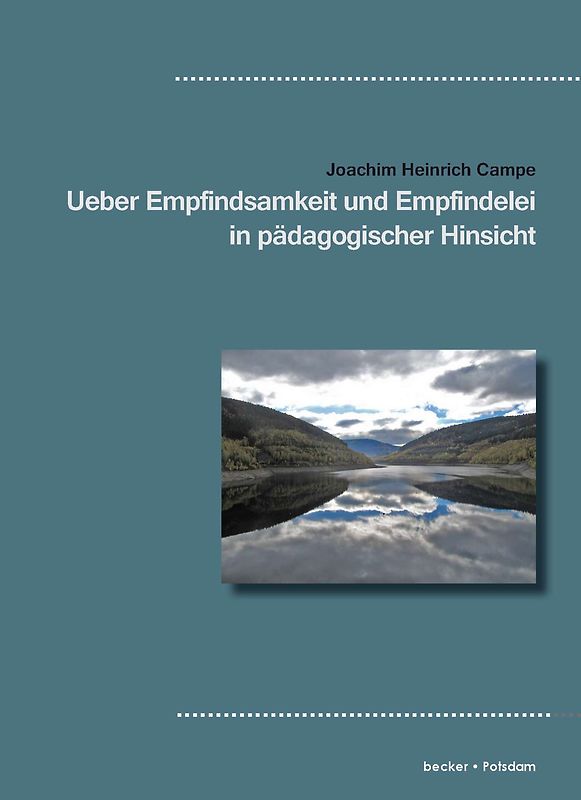 Ueber Empfindsamkeit und Empfindelei in pädagogischer Hinsicht von Joachim Heinrich Campe