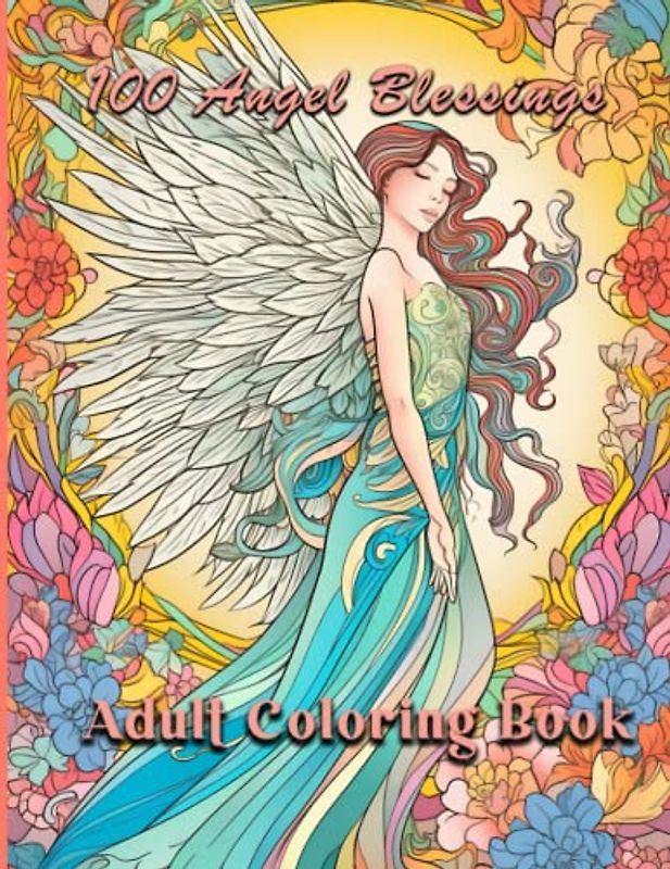 100 Angel Blessings: Adult Coloring Page Motivational Blessings With Stress Relieving Beautiful Angels